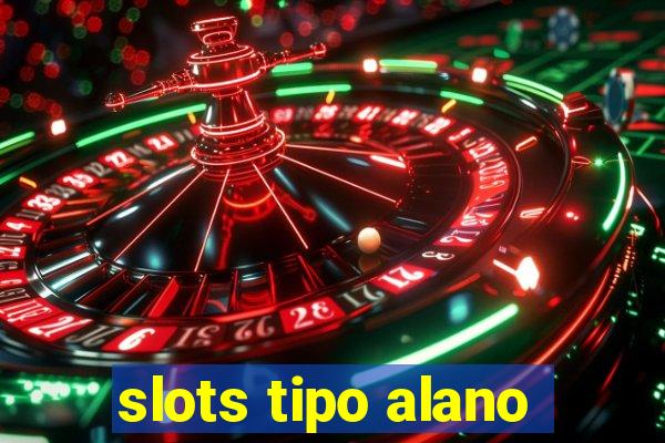 slots tipo alano